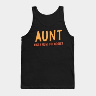 Aunt - Like A Mum, But Cooler Tank Top